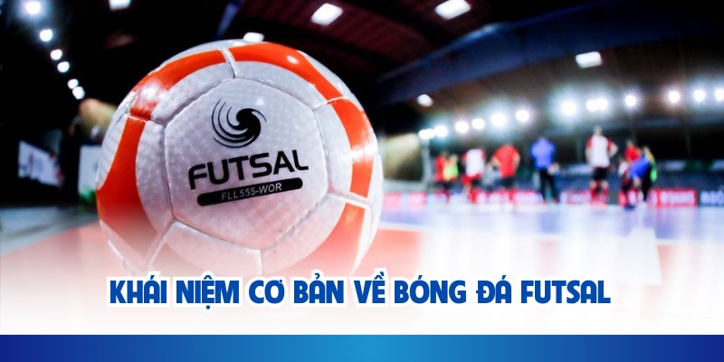Futsal là môn bóng đá trong nhà có tốc độ cao, sân nhỏ và yêu cầu kỹ thuật xử lý bóng nhanh. 